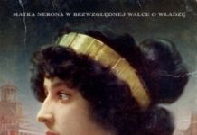Rzym bez cenzury w powieści „Agrypina. Cesarstwo we krwi” Michał Kubicz: Agrypina. Cesarstwo we krwi